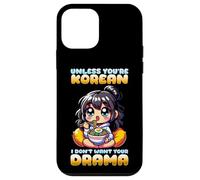 Unless You're Korean I Don't Want Your Drama I K-Drama Custodia per iPhone 12 mini