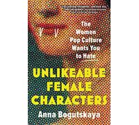 Anna Bogutskaya Unlikeable Female Characters (Tascabile)