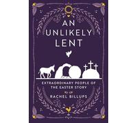 Unlikely Lent: Extraordinary People of the Easter Story