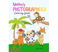 Unlikely Photographers Coloring Book: Animal Coloring Book for Kids! Funny Animal Photographers with Cameras, Created for Families Who Love Pictures.