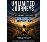 Unlimited Journeys Q1 (Leader Guide): Laying the Foundation