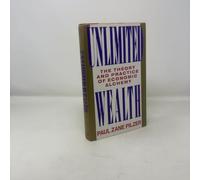 Unlimited Wealth: The Theory and Practice of Economic Alchemy