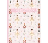 Unlined Notebook Numbered Pages 8.5 x 11 inches: Nutcracker Ballerina & Floral Pattern: Elegant Holiday Ballet-Inspired Sketchbook for Drawing, Journaling & Creative Expression