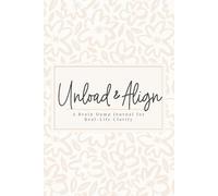 Unload & Align: A Brain Dump Journal for Real-Life Clarity