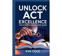 Unlock ACT Excellence: The Ultimate Preparation Guide
