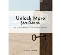 Unlock More Workbook: 52 Guided Exercises for Personal Growth
