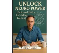 Unlock Neuro Power: Habits and Hacks for Lifelong Learning
