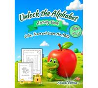 Unlock the Alphabet Activity Book for Kids Ages 4-6: Color, Trace and Learn the ABCs with Fun Interactive Preschool Activities