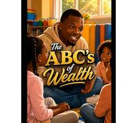 Unlock The Alphabet: The ABC's of wealth