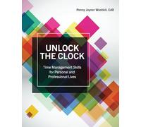 Unlock the Clock: Time Management Skills for Personal and Professional Lives