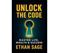 Unlock the Code: Master Life, Wealth & Success