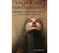 Unlock the Conversation: 365 Keys for Meaningful Teen Discussions