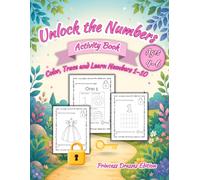 Unlock the Numbers Activity Book for Kids Ages 4-6: Color, Trace and Learn Numbers 1-10 with Fun Interactive Preschool Activities