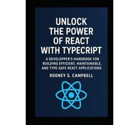 Unlock the Power of React with TypeScript: A Developer's Handbook for Building Efficient, Maintainable, and Type Safe React Applications