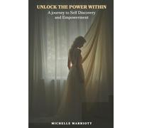 Unlock the Power Within: A Journey to Self-Discovery and Empowerment