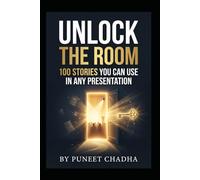 Unlock The Room: 100 stories you can use in any presentation