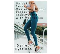 Unlock The Secrets: Mastering Blood Pressure And Your Weight Using Wearables