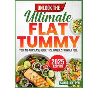 UNLOCK THE ULTIMATE FLAT TUMMY: Your no-nonsense guide to a slimmer, stronger core