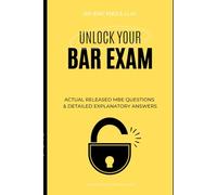 Unlock Your Bar Exam!: 30 Real Released Multistate Bar Exam Questions and Detailed Explanatory Answer to Help You Achieve Bar Exam Success