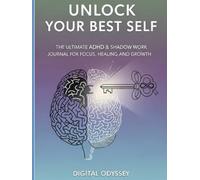 Unlock Your Best Self: The Ultimate ADHD & Shadow Work Journal for Focus, Healing, and Growth