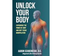 UNLOCK YOUR BODY: Experience the Power of Joint and Soft Tissue Manipulation