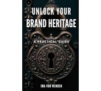 Unlock Your Brand Heritage: A Practical Guide