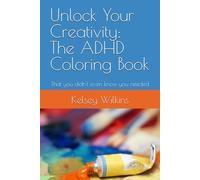 Unlock Your Creativity: The ADHD Coloring Book: That you didn't even know you needed