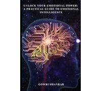 Unlock Your Emotional Power: A Practical Guide to Emotional Intelligence: The 8 Levels to Unlock Your Emotional Intelligence