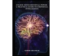 Unlock Your Emotional Power: A Practical Guide to Emotional Intelligence: The 8 Levels to Unlock Your Emotional Intelligence