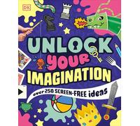 Unlock Your Imagination: Over 250 Screen-free Ideas
