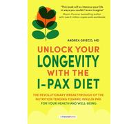 Libri Andrea Grieco - Unlock Your Longevity With The I-Pax Diet. The Revolutiona