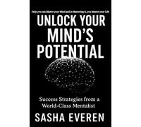 Unlock Your Mind’s Potential: Success Strategies from a World-Class Mentalist
