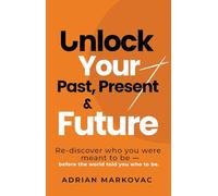 Unlock Your Past, Present and Future