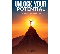 UNLOCK YOUR POTENTIAL: 10 Keys to Better You