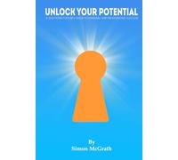 Unlock Your Potential: A SOLUTIONS FOCUSED GUIDE TO PERSONAL AND PROFESSIONAL SUCCESS