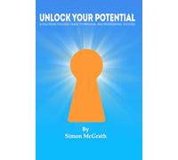 Unlock Your Potential: A SOLUTIONS FOCUSED GUIDE TO PERSONAL AND PROFESSIONAL SUCCESS