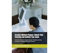 Unlock Your Potential and Achieve Your Goals: A Practical Guide to Organizing Your Thoughts, Setting Intentions, and Manifesting Your Dreams