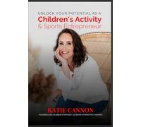 Unlock Your Potential As A Children's Activity & Sports Entrepreneur