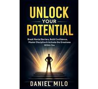 Unlock Your Potential: Break Mental Barriers, Build Confidence, Master Discipline & Activate the Greatness Within You: 3