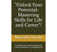 "Unlock Your Potential-Mastering Skills for Life and Career"!: Transform your communication and Financial prospects In a hanging World