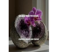 Unlock Your Potential: Powerful Growth And Purpose