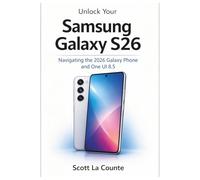 Unlock Your Samsung Galaxy S26: Navigating the 2026 Galaxy Phone and One UI 8.5