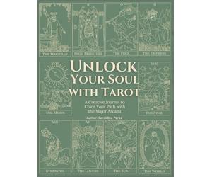 Unlock Your Soul with Tarot: A Creative Journal to Color Your Path with the Major Arcana
