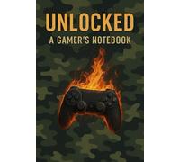Unlocked A Gamer's Notebook: /6x9 Pocket-Size Notebook/ 1 Opening Page/ 119 Lined Pages/ Glossy Cover/