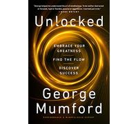 Unlocked: Embrace Your Greatness, Find the Flow, Discover Success