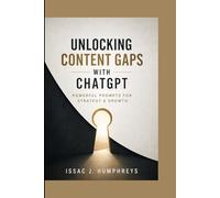 UNLOCKING CONTENT GAPS WITH CHATGPT: Powerful Prompts for Strategy & Growth