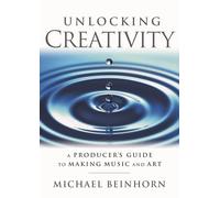 Unlocking Creativity: A Producer's Guide To Making Music and Art