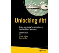 Unlocking Dbt: Design and Deploy Transformations in Your Cloud Data Warehouse