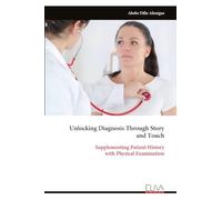 Unlocking Diagnosis Through Story and Touch: Supplementing Patient History with Physical Examination