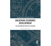 Unlocking Economic Development: The Unlearning Process of Nations